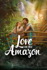 Nonton film Love on the Amazon sub indo