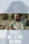 Nonton film Pieces We Leave Behind (2023) sub indo Nonton film Pieces We Leave Behind (2023) sub indo