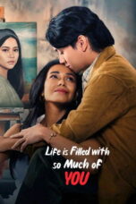 Nonton film Life is Filled with So Much of You (2024) sub indo