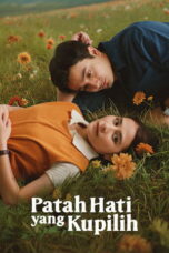 Nonton film Patah Hati Yang Kupilih (2025) sub indo